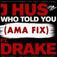 J Hus - Who Told You (AMA FIX)