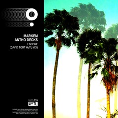 Markem & Antho Decks - Encore (David Tort HoTL Mix) [HoTL Records]