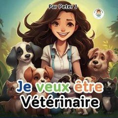 *DOWNLOAD$$ 📖 Je veux être vétérinaire !: Livre Enfant - Animaux - Lecture avant de dormir - Appre