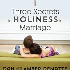 ( DK7 ) Three Secrets to Holiness in Marriage: A 33-Day Self-Guided Retreat for Catholic Couples by