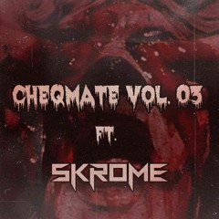 CheqMate Vol. 3 Feat. Skrome