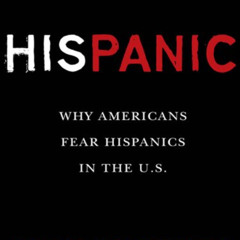 [READ] EPUB 💗 His Panic: Why Americans Fear Hispanics in The U.S. by  Geraldo Rivera