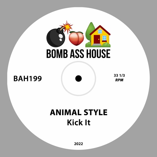 💣🍑🏠 OFFICIAL: Animal Style - Kick It [BAH199]