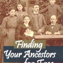 ACCESS EBOOK 🧡 Finding Your Ancestors for Free: Your Guide to the Best Online Geneal