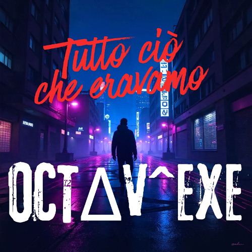 OCTΔV^EXE-Tutto ciò che eravamo