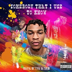 Somebody That I Use To Know
