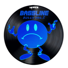 BASSLINE BULLY VOL.5