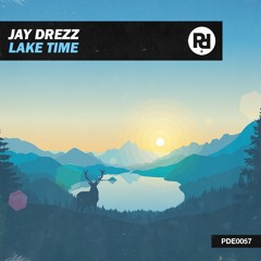 Jay Drezz - Lake Time [OUT NOW!]