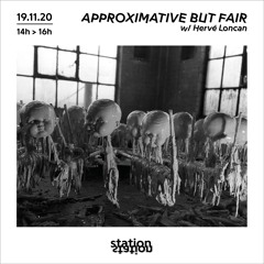 Approximative But Fair #23 w/ Hervé Loncan