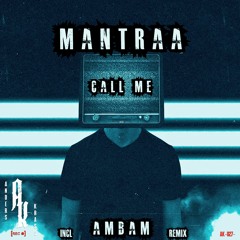 Mantraa - CALL ME (Preview)