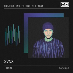 CVD Friend Mix #034: SVNX
