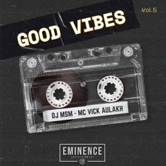 DJ MSM - GOOD VIBES VOL 5 -  MC VICK AULAKH