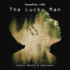 Lunatics 126 / The Lucky Man / ratzzz & joerxworx