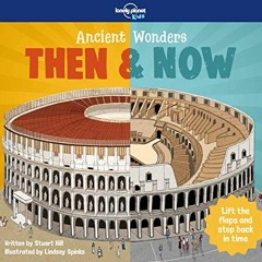 ACCESS KINDLE 📩 Lonely Planet Kids Ancient Wonders - Then & Now 1 by  Stuart Hill &