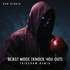 Don Diablo - Beast Mode (Knock You Out) (Trikshaw Remix)