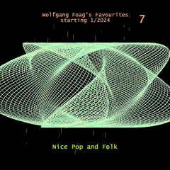 Wolfgang Foag's Favourites 7 - Nice Pop and Folk (starting 1/2024)