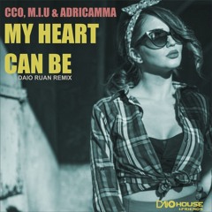 CCO, M.I.U & Adricamma - My Heart Can Be (Daio Ruan Mix)