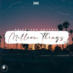 Krishaang Chaubey - Million Things [ETR Release]
