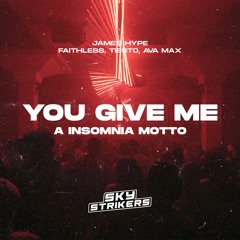 James Hype, Faithles, Tiësto feat. Ava Max - You Give Me a Insomnia Motto (SKY STRIKERS MASHUP)