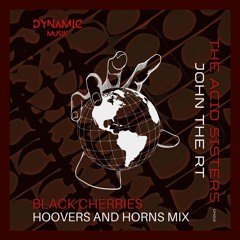 The Acid Sisters & John The RT - Black Cherries - (Hoovers And Horns Mix)