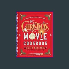 {READ} 💖 The Christmas Movie Cookbook: Recipes from Your Favorite Holiday Films Pdf