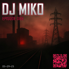 DJ Miko – Episode 088 – 05-29-25