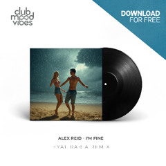 FREE DOWNLOAD: Alex Reid ─ I'm Fine (Eyal Rabia Remix) [CMVF178]