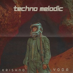 Techno Melodic -- Krishno & Yoda 2023.mp3