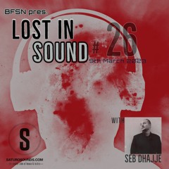 Saturo Sounds - BFSN pres. Lost in Sound #26 - Guestmix by Seb Dhajje - March 2023