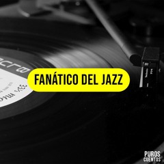 FANÁTICO DEL JAZZ