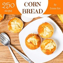 [PDF⚡READ❤ONLINE] Cornbread 250: Enjoy 250 Days With Amazing Cornbread Recipes In Your Own Cornbre