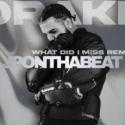 What Did I Miss remix - prod JPONTHABEAT