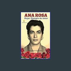 #^D.O.W.N.L.O.A.D 📚 ANA ROSA: MUJER EJEMPLO DE AMOR (Spanish Edition) ebook