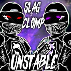 SLAG & CLOMP - UNSTABLE (FREE DOWNLOAD)