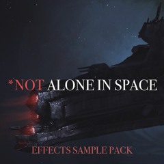 *NOT ALONE IN SPACE: FX Sample Pack