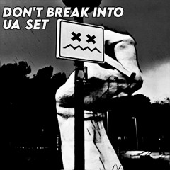 Don't Break Into UA Set
