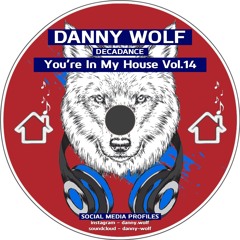 Danny Wolf - Your're In My House Vol 14