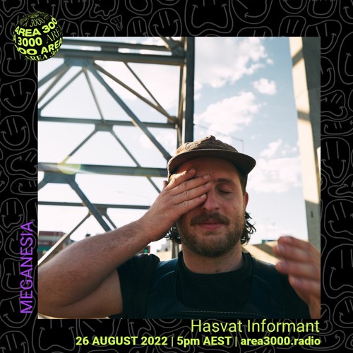 MEGANESIA w. Hasvat Informant - 26 August 2022