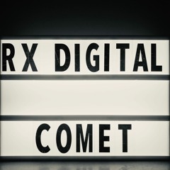 Comet @ RX Digital