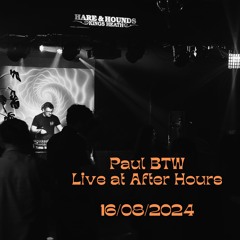 Paul BTW at After Hours - 16-08-2024