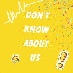 Don't know about us