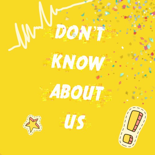 Don't know about us