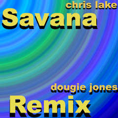 Savana - Chris Lake (Dougie Jones Remix)