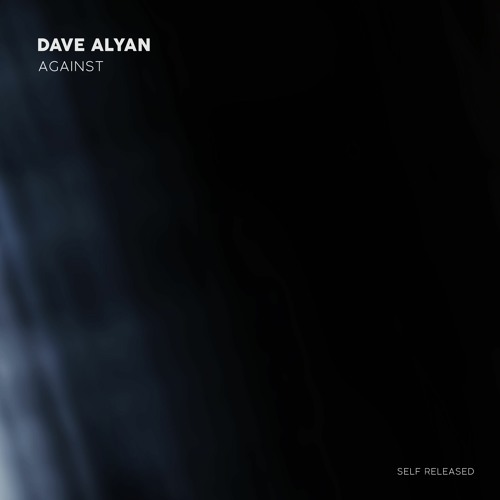 Dave Alyan - Against (Self Released)