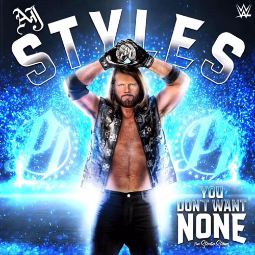 WWE AJ Styles - You Dont Want None (feat. Stevie Stone) [Entrance Theme]