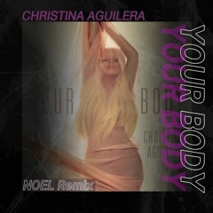 Christina Aguilera - Your Body (NOËL Remix)[Free]