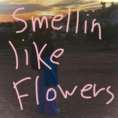 Smelling like flowers