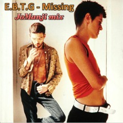 E.B.T.G - Missing (Jo Manji Mix)
