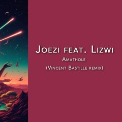 Joezi Feat. Lizwi - Amathole (Vincent Bastille Remix) FREE DOWNLOAD