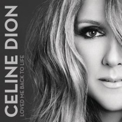 Celine Dion - Loved me back to life